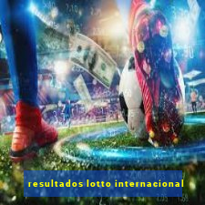 resultados lotto internacional